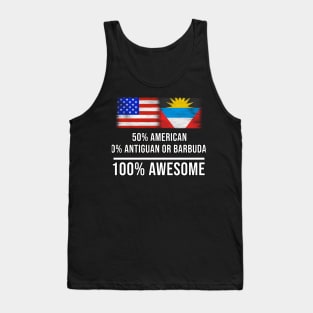 50% American 50% Antiguan or Barbudan 100% Awesome - Gift for Antiguan or Barbudan Heritage From Antigua And Barbuda Tank Top